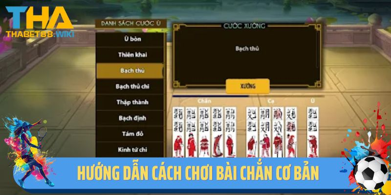 Hướng dẫn cách chơi bài Chắn cơ bản tại Thabet