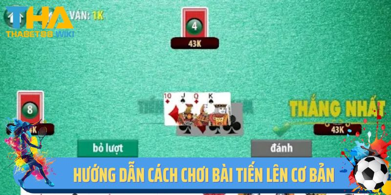 Hướng dẫn cách chơi bài tiến lên cơ bản