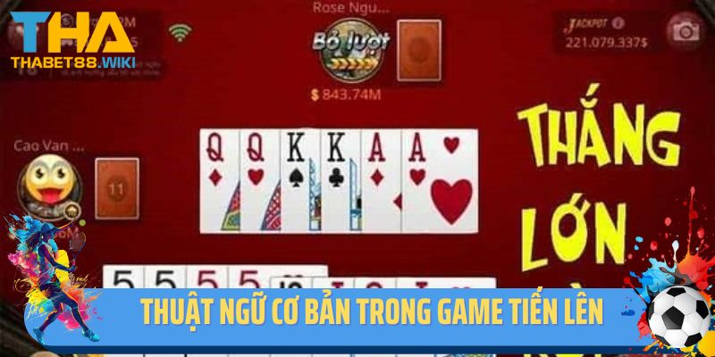 Một số thuật ngữ cơ bản được dùng trong game tiến lên