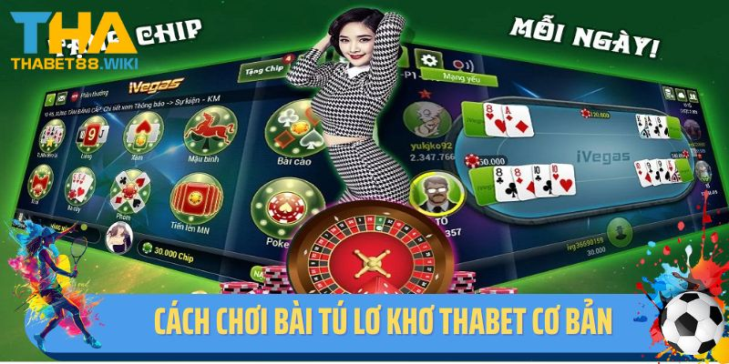 Bật mí cách chơi bài Tú lơ khơ Thabet cơ bản