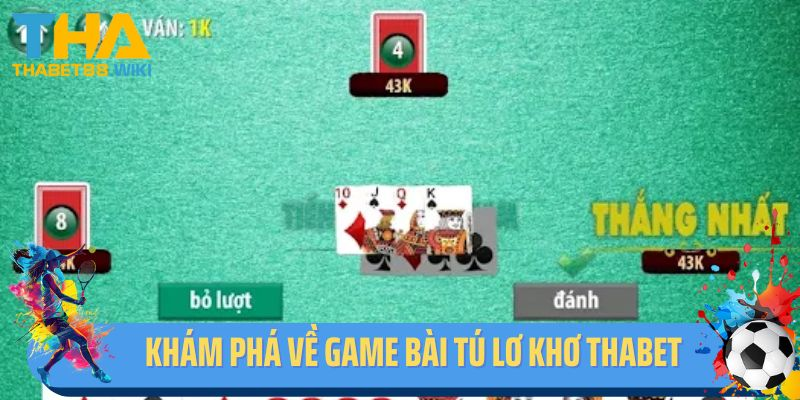 Khám phá về tựa game bài tú lơ khơ Thabet