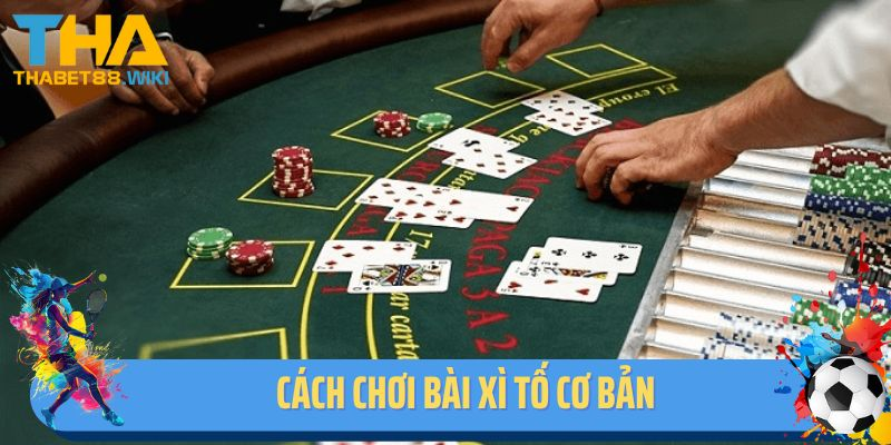 Hướng dẫn cách chơi bài xì tố Thabet cơ bản