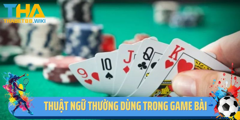 Một số thuật ngữ cơ bản trong game xì tố