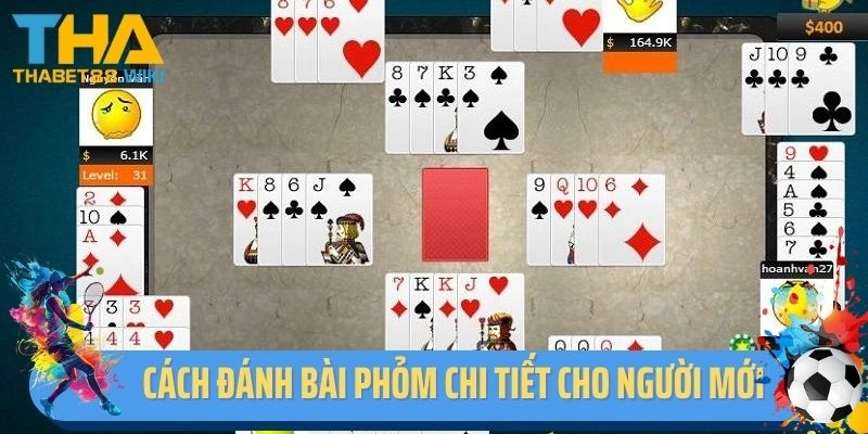 Cách đánh bài Phỏm chi tiết cho người mới