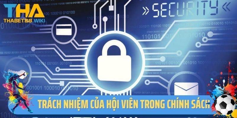 Trách nhiệm của hội viên trong chính sách bảo mật