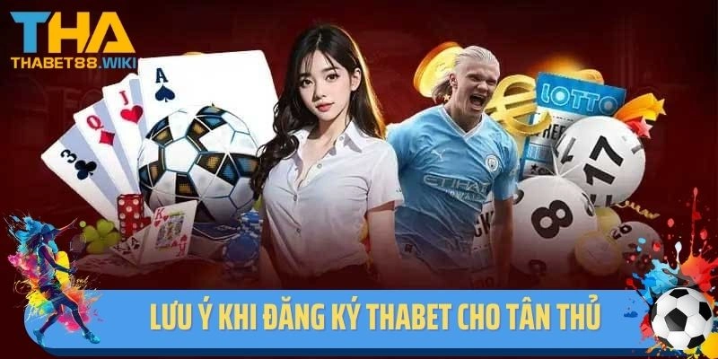 Lưu ý khi đăng ký Thabet cho tân thủ
