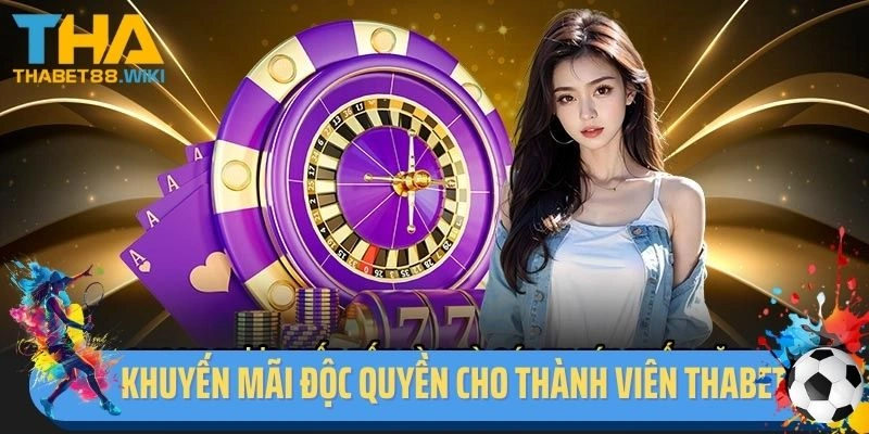 Khuyến mãi độc quyền cho thành viên Thabet