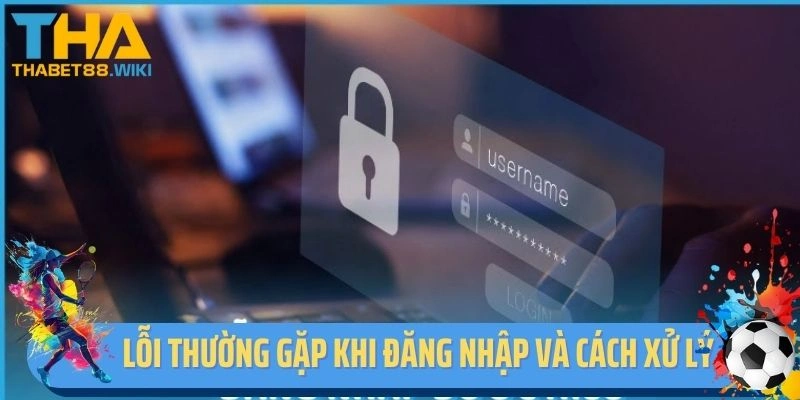 Lỗi thường gặp khi đăng nhập và cách xử lý