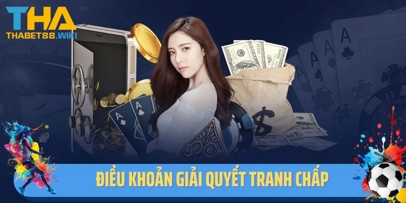 Điều khoản và điều kiện Thabet về giải quyết tranh chấp