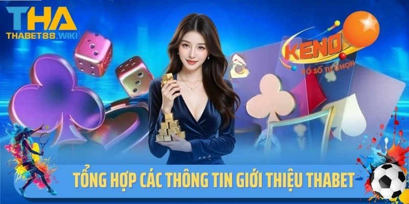 Tổng hợp các thông tin giới thiệu Thabet