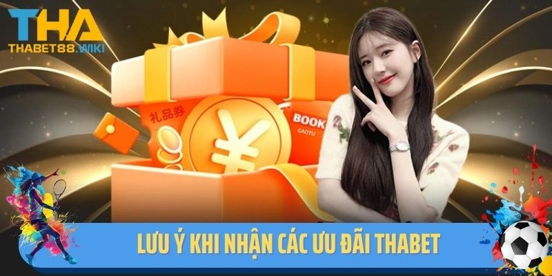 Lưu ý khi nhận các ưu đãi Thabet