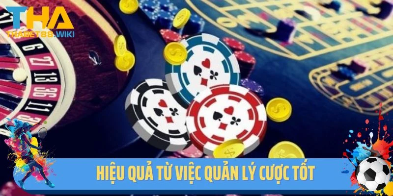 Hiệu quả từ việc quản lý cược tốt