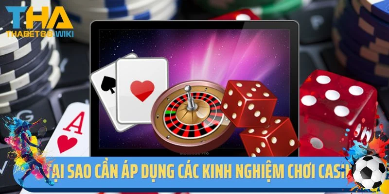 Tại sao cần áp dụng các kinh nghiệm chơi casino vào thực tế?