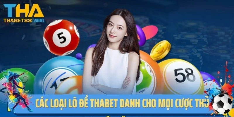 Các loại lô đề Thabet danh cho mọi cược thủ