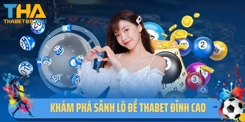 Khám phá sảnh lô đề Thabet đỉnh cao