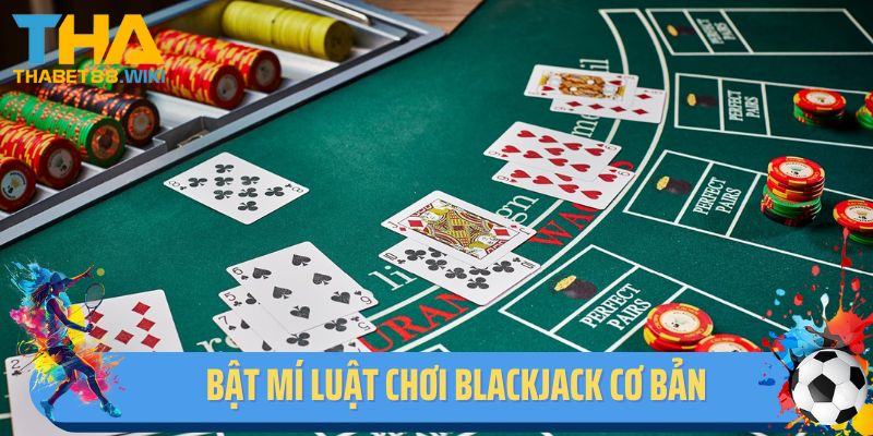 Bật mí chi tiết luật chơi blackjack Thabet