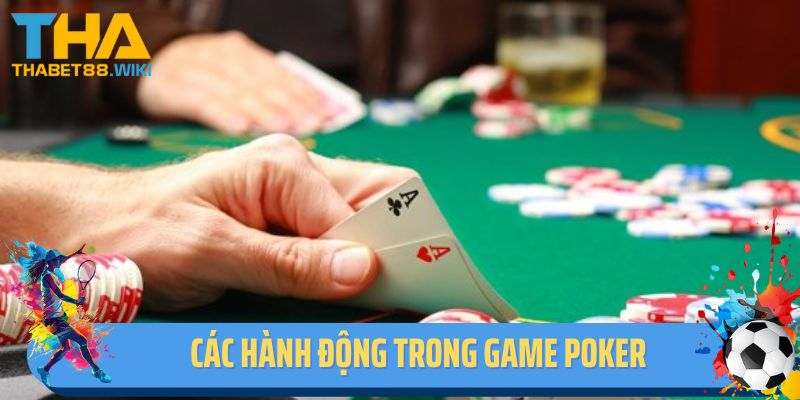 Các hành động trong game poker