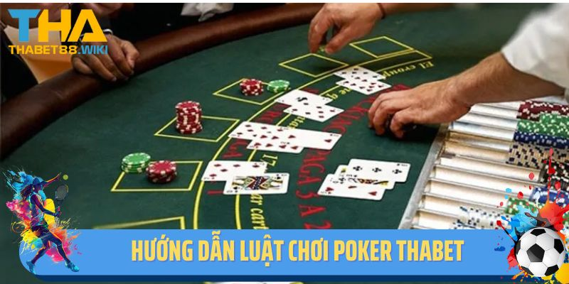 Hướng dẫn luật chơi poker chi tiết