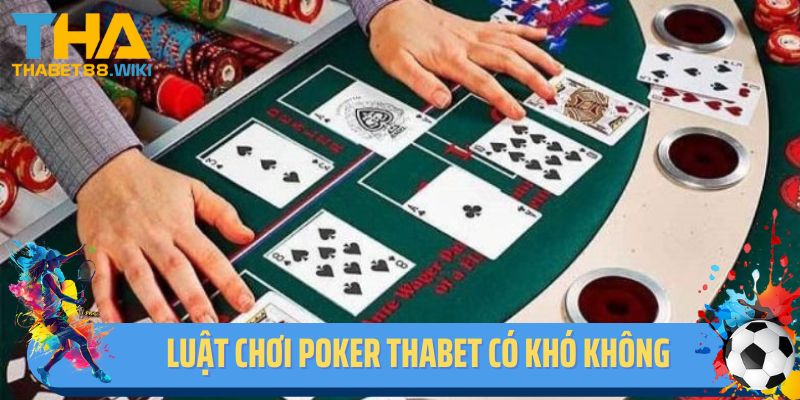 Luật chơi poker tại Thabet có khó không?