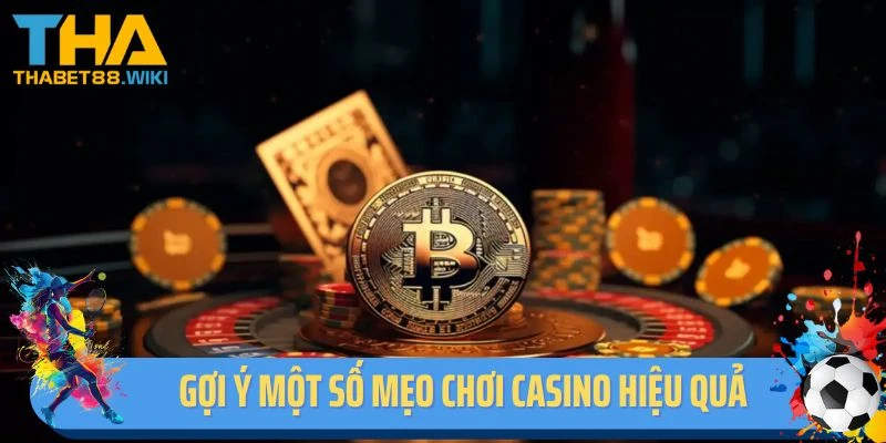 Gợi ý một số mẹo chơi casino hiệu quả