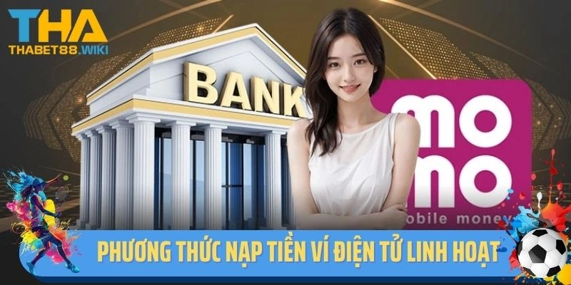Phương thức nạp tiền ví điện tử linh hoạt