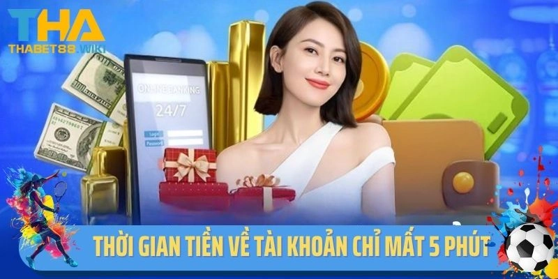 Thời gian tiền về tài khoản chỉ mất 5 phút