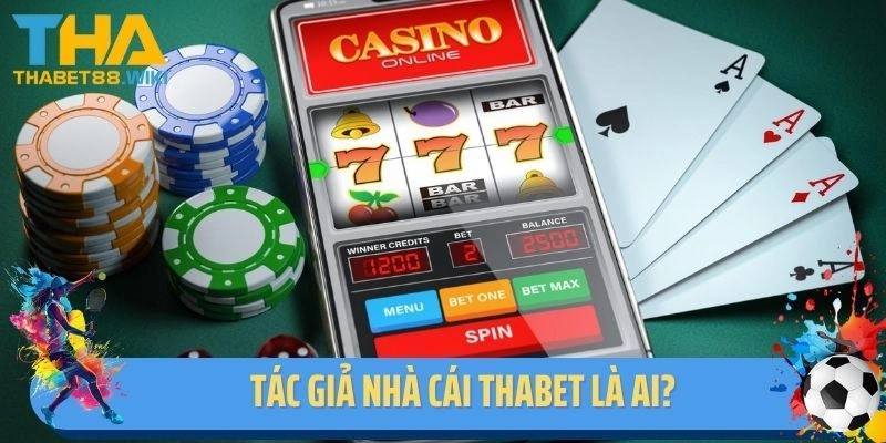 Tác giả nhà cái Thabet là ai?