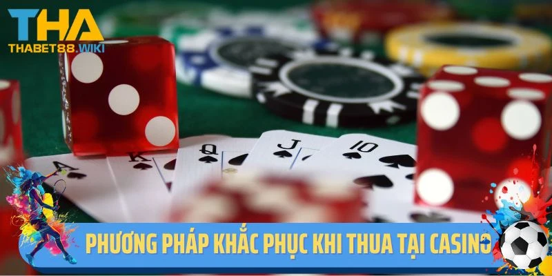 Một số phương pháp khắc phục khi thua tại casino